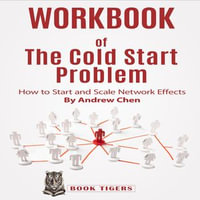 WORKBOOK of The Cold Start Problem : How to Start and Scale Network Effects by Andrew Chen - BOOK TIGERS