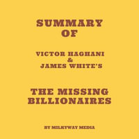 Summary of Victor Haghani & James White's The Missing Billionaires - Milkyway Media