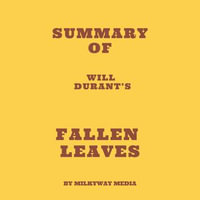 Summary of Will Durant's Fallen Leaves - Milkyway Media