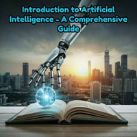 Introduction to Artificial Intelligence - A Comprehensive Guide - Ruchini Kaushalya