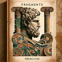 Fragments - Heraclitus