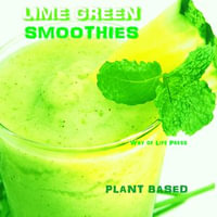 Lime Green Smoothies - Plant Based - Way of Life Press