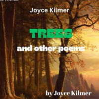 Joyce Kilmer : TREES & OTHER POEMS - Joyce Kilmer