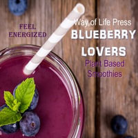 Plant Based Smoothies - Feel Energized - Blueberry Lovers - Way of Life Press