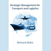 Strategic Management for Transport and Logistics - Richard Skiba