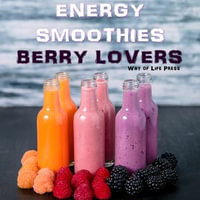 Energy Smoothies - Berry Lovers - Way of Life Press