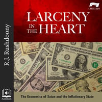 Larceny in the Heart, The - R. J. Rushdoony