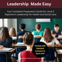 Complete Preparation Guide for Level 5 Diploma in Leadership for Health and Social Care : Packed with Detailed Answers to Each Units - Margaret Doris Hutton