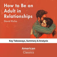 How to Be an Adult in Relationships by David Richo : key Takeaways, Summary & Analysis - American Classics