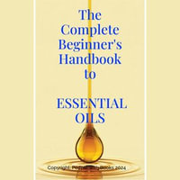 Complete Beginner's Handbook to Essential Oils, The - People with Books