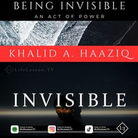 Being Invisible : An Act of Power - Khalid A. Haaziq