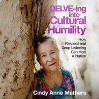 DELVE-ing into Cultural Humility : How Respect and Deep Listening Can Heal a Nation - Cindy Anne Mathers