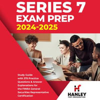 Series 7 Exam Prep 2024-2025 : Study Guide with 375 Practice Questions and Answer Explanations for the FINRA General Securities Representative Certification - Shawn Blake