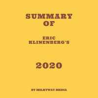 Summary of Eric Klinenberg's 2020 - Milkyway Media