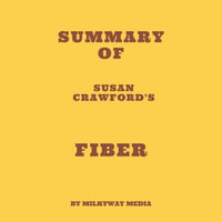 Summary of Susan Crawford's Fiber - Milkyway Media