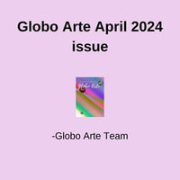 Globo Arte april 2024 issue : helping artist in their art career - Globo Arte team