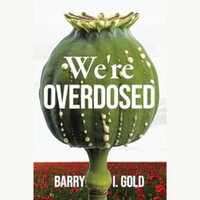 We're Overdosed - Barry I. Gold