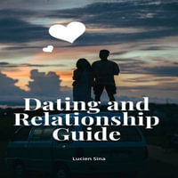 Dating and Relationship Guide - Lucien Sina