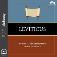 Leviticus : Volume III of Commentaries on the Pentateuch - R. J. Rushdoony