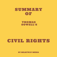 Summary of Thomas Sowell's Civil Rights - Milkyway Media