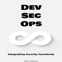 DevSecOps : Integrating Security Seamlessly - Steve Abrams