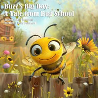 Buzz's Big Day : A Tale from Bug School - Kelly Johnson