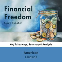 Financial Freedom by Grant Sabatier : key Takeaways, Summary & Analysis - American Classics