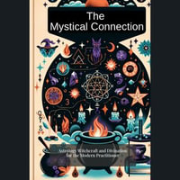 Mystical Connection, The : Astrology, Witchcraft, and Divination for the Modern Practitioner - Nick Creighton