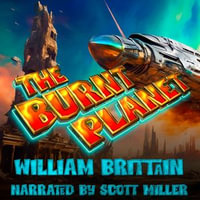 Burnt Planet, The : Lost Sci-Fi : Book 295 - William Brittain