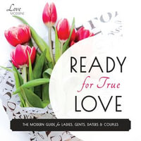 Ready for True Love : The Modern Guide for Ladies, Gents, Daters and Couples - M. Taylor-Love