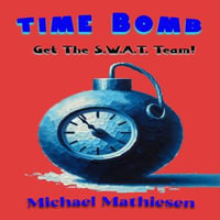 Time Bomb : Call the S.W.A.T. Team - Michael Mathiesen