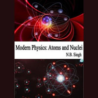 Modern Physics : Atoms and Nuclei - N.B. Singh