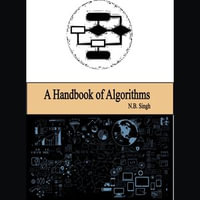 Handbook of Algorithms, A : Computer Science : Book 3 - N.B. Singh