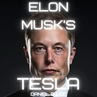 Elon Musk's Tesla : Driving the Future - Daniel D. Lee