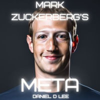 Mark Zuckerberg's Meta : Tech Titans - Daniel D. Lee
