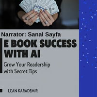 E Book Success with AI : Grow Your Readership with Secret Tips - Ismail Can Karademir