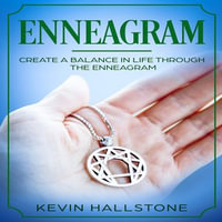 Enneagram : Create a Balance In Life Through the Enneagram - Kevin Hallstone