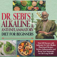 Dr.Sebi Alkaline and Anti-Inflammatory Diet for Beginners : Heal All Diseases with Authentic Dr.Sebi Alkaline Plant Based Recipes. Reduce Inflammation and Boost your Immunity for Life-Long Health - Talia Galvan Portillo