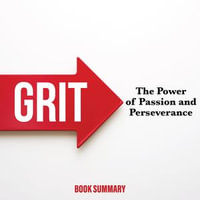 Grit: The Power of Passion and Perseverance : Book Summary - Angela Duckworth