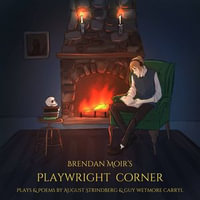 Dream Play, A : Brendan Moir's Playwright Corner : Book 21 - August Strindberg