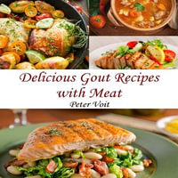 Delicious Gout Recipes With Meat - Peter Voit