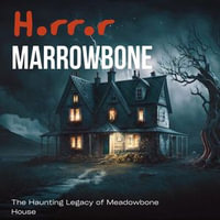Marrowbone : The Haunting Legacy of Meadowbone House - Gayatri kumari
