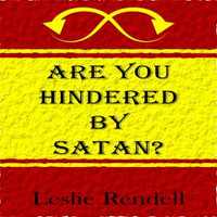 Are You Hindered By Satan : Satan is the enemy of God - Leslie Rendell