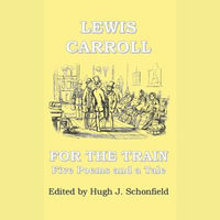 For the Train - Five Poems and a Tale by Lewis Carroll - Lewis Carroll