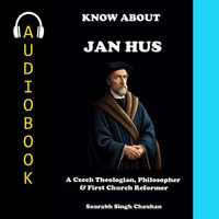 KNOW ABOUT "JAN HUS" : A CZECH THEOLOGIAN, PHILOSOPHER & FIRST CHURCH REFORMER. - Saurabh Singh Chauhan