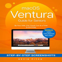 macOS VENTURA Guide for Seniors : By Your Side, One Visual Cue at a Time [II EDITION] - Lomasi Ahusaka