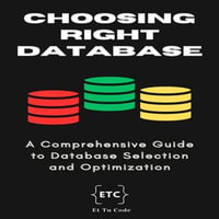 Choosing the right database : A comprehensive guide to make right database selection for your system - Et Tu Code