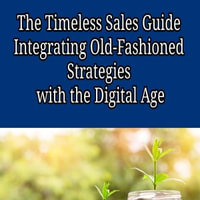 Timeless Sales Guide, The : Integrating Old-Fashioned Strategies with the Digital Age - Robert Jakobsen