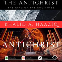 Antichrist, The : The King of The End Times - Khalid A. Haaziq