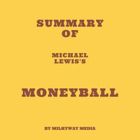 Summary of Michael Lewis's Moneyball - Milkyway Media